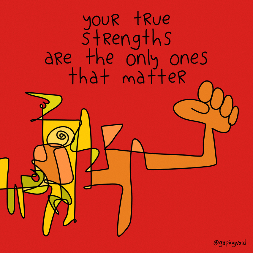 your true strengths are the only ones that matter