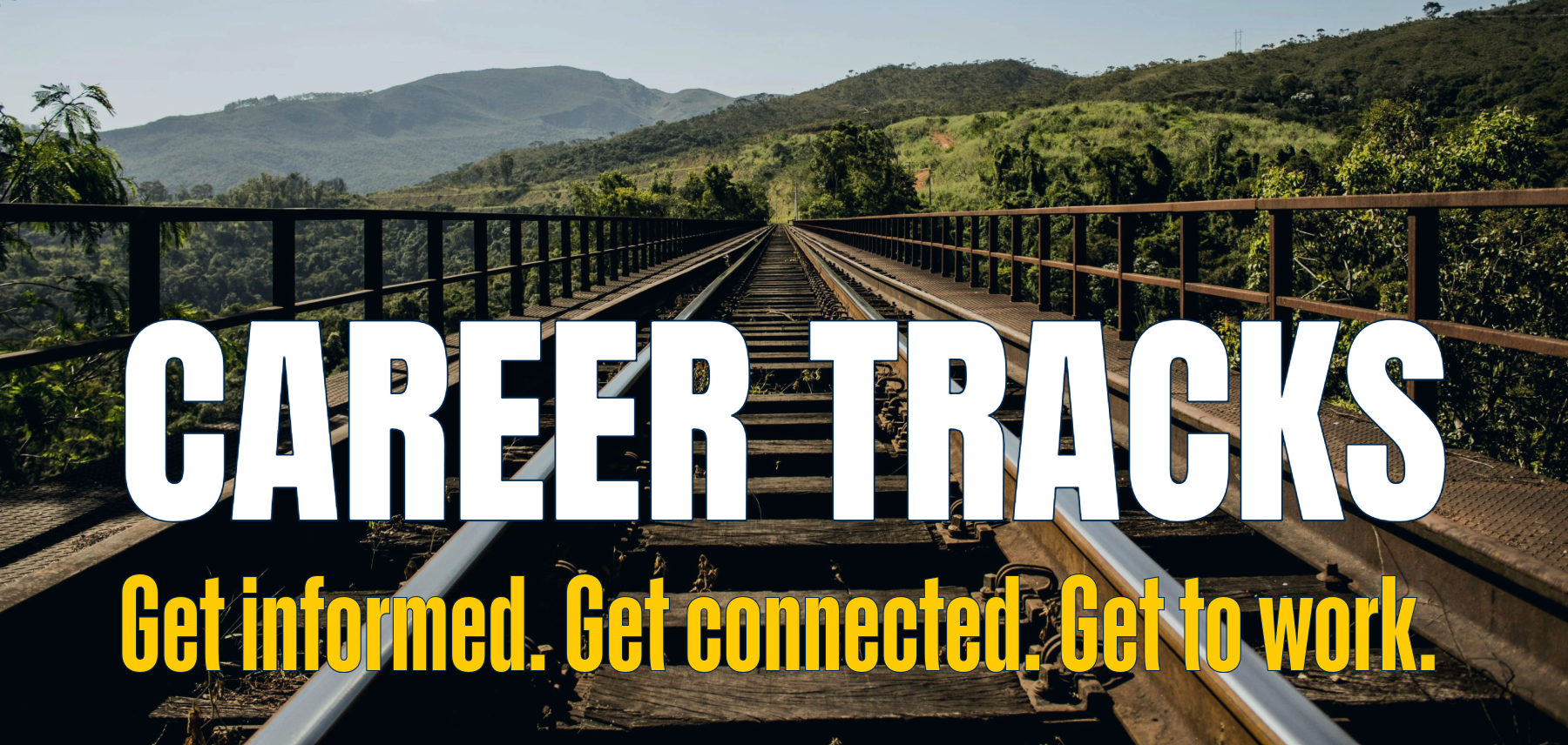 Railway tracks on a bridge with hills in the background and text overlay: "CAREER TRACKS. Get informed. Get connected. Get to work."