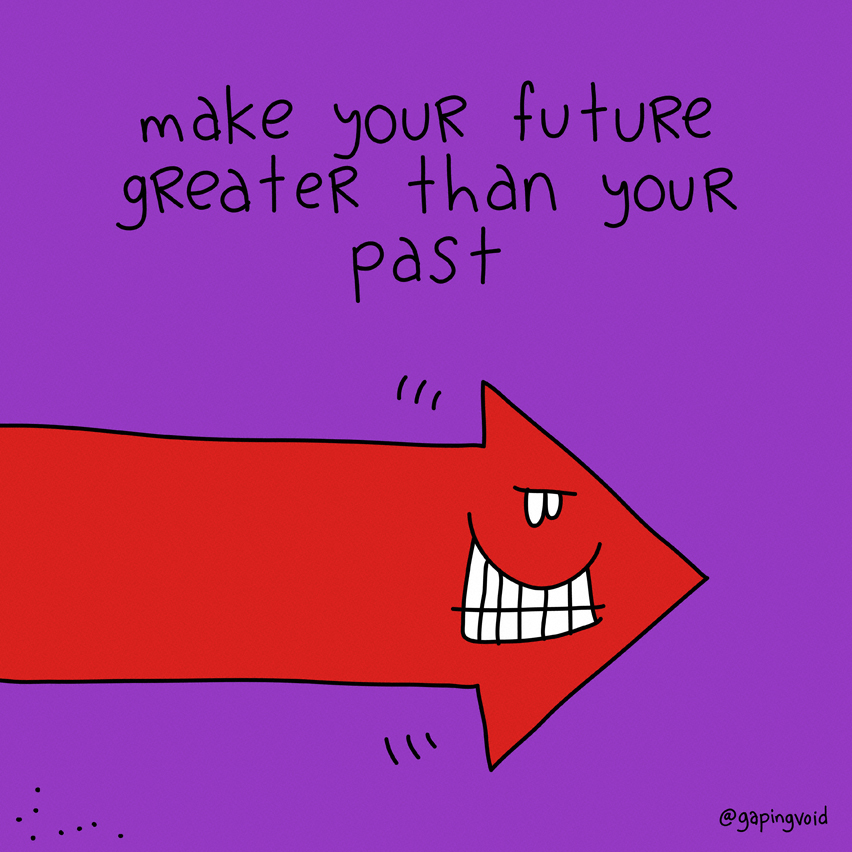 make your future greater than your past